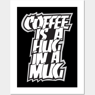 coffee is a hug in a mug Posters and Art